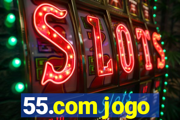 55.com jogo